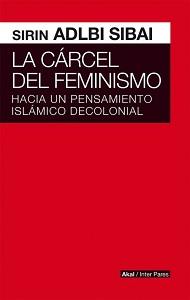 La cárcel del feminismo | 9786079564186 | Sirin Adlbi Sibai