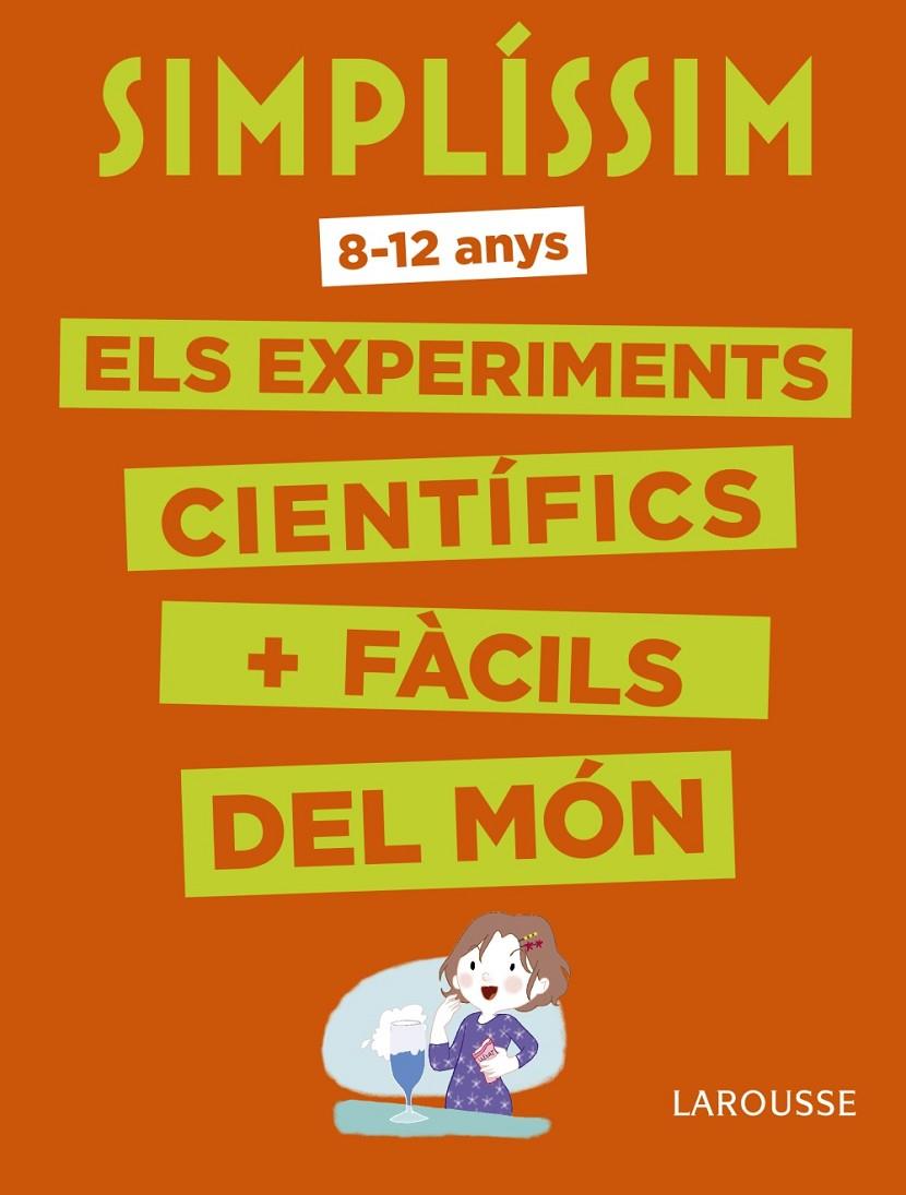 Simplíssim. Els experiments científics + fàcils del món | 9788416984916 | Larousse Editorial