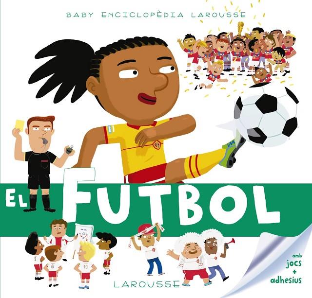 El futbol (Larousse) | 9788417273149 | Larousse Editorial