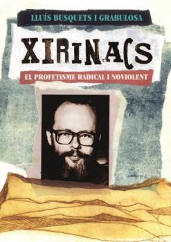 Xirinacs. El profetisme radical i noviolent | 9788461787722 | LLUÍS BUSQUETS I GRABULOSA/BUSQUETS I GRABULOSA, LLUÍS