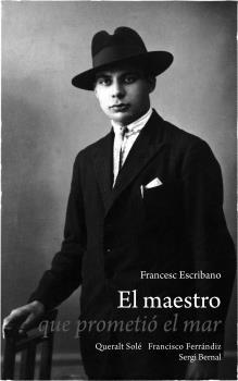 El maestro que prometió el mar | 9788419785862 | Escribano, Francesc/Solé, Queralt/Ferrándiz, Francisco/Bernal, Sergi