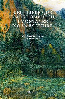 Del llibre que Lluís Domènech i Montaner no va escriure | 9788491689492 | Domènech i Girbau, Lluís/Sala Garcia, Teresa Montserrat