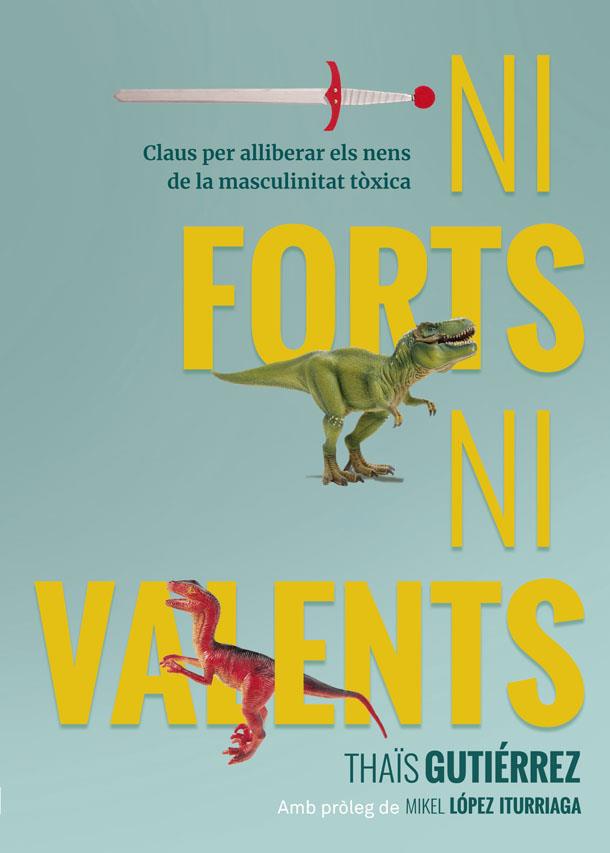 Ni forts ni valents | 9788416670741 | Gutiérrez, Thaïs