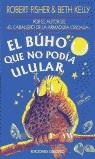 El búho que no podía ulular | 9788477206859 | FISHER, ROBERT / KELLY, BETH