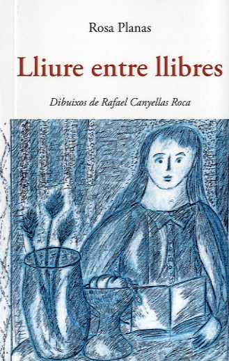 Lliure entre llibres | 9788497160209 | Rosa Planas Ferrer