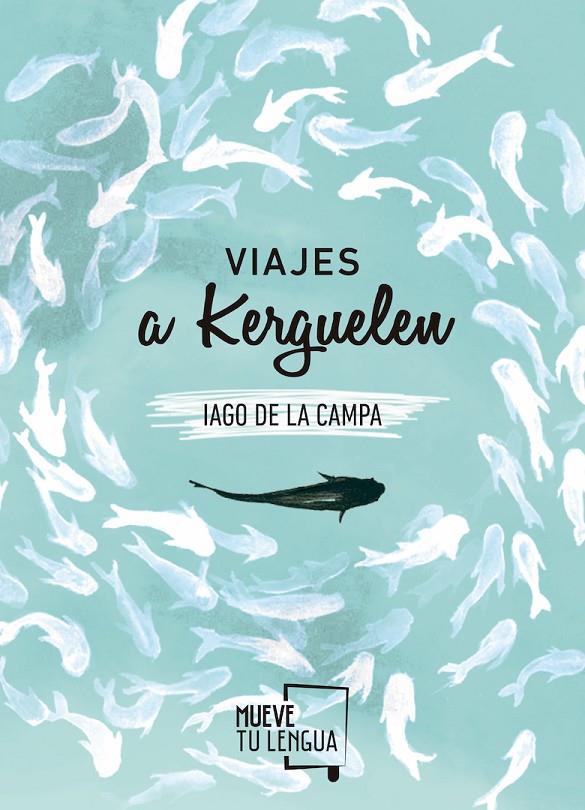 Viajes a Kerguelen | 9788494567612 | Iago de la Campa