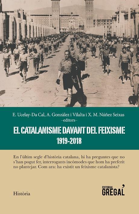 El catalanisme davant del feixisme 1919-2018 | 9788417082734 | Gonzàlez i Vilalta, Arnau / Ucelay-Da Cal, Enric / Núñez Seixas, Xosé Manoel