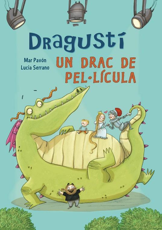 Dragustí. Un drac de pel·lícula | 9788448843526 | Pavón, Mar / Serrano, Lucía