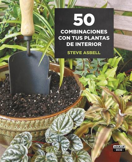 50 combinaciones con tus plantas de interior | 9788403509146 | Steve Asbell