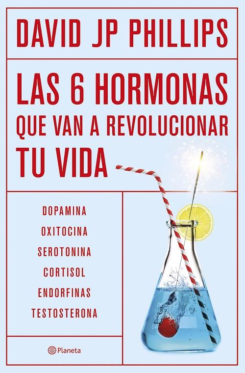 Las seis hormonas que van a revolucionar tu vida | 9788408287308 | JP Phillips, David