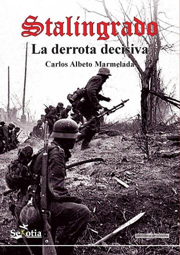 Stalingrado. La derrota decisiva | 9788416921355 | Marmelada Sebastián, Carlos Alberto