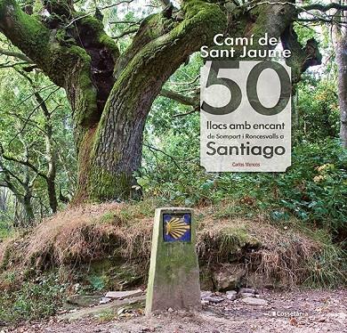 Camí de Sant Jaume: 50 llocs amb encant de Somport i Roncesvalls a Santiago | 9788413561653 | Mencos Arraiza, Carlos