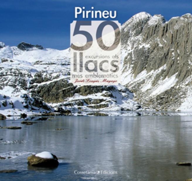 Pirineu. 50 excursions als llacs més emblemàtics | 9788497917957 | Longás Mayayo, Jordi