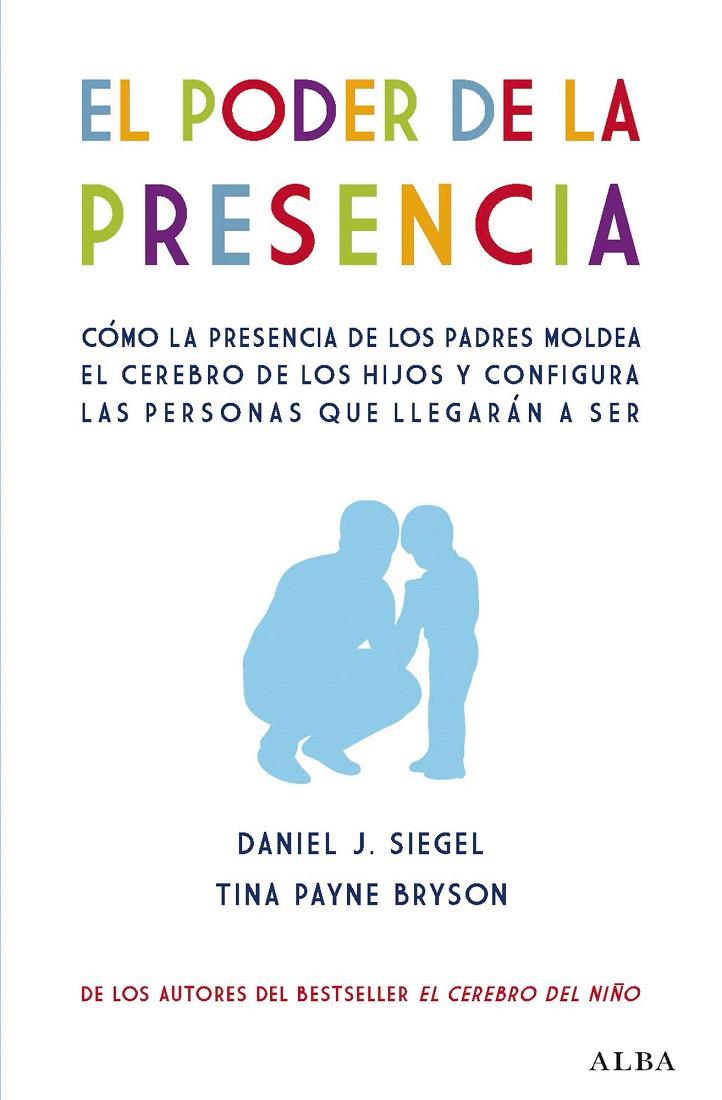 El poder de la presencia. | 9788490656471 | Daniel J. Siegel, Tina Payne Bryson