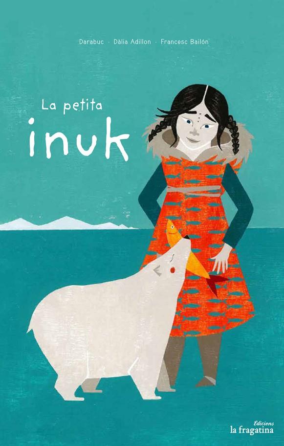 La petita inuk | 9788416566778 | Darabuc / Adillon Dàlia