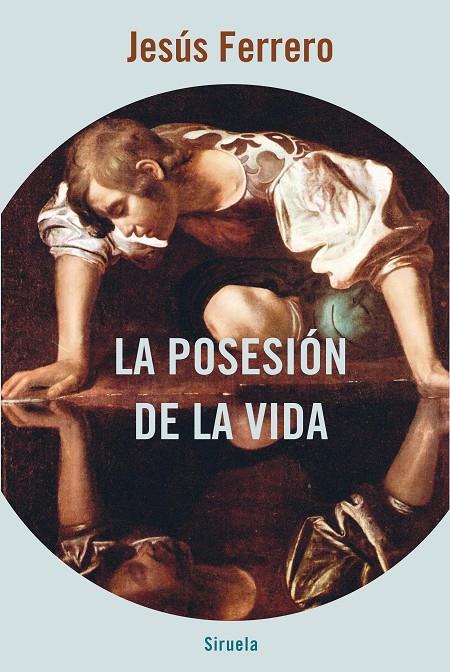 La posesión de la vida | 9788418245602 | Jesús Ferrero