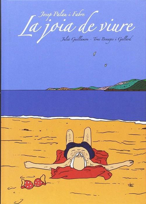 Josep Palau i Fabre, La joia de viure | 9788494725814 | BENAGES, T. :  GUILLAMON, J.