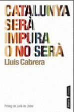 Catalunya serà impura o no serà | 9788498091120 | Cabrera Sánchez, Lluís