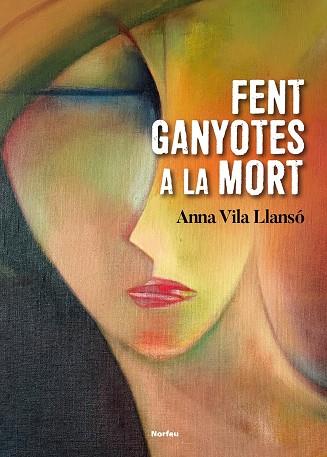 Fent ganyotes a la mort | 9788418096501 | Vila Llansó, Anna