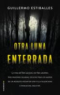 Otra luna enterrada | 9788417805760 | Guillermo Estiballes