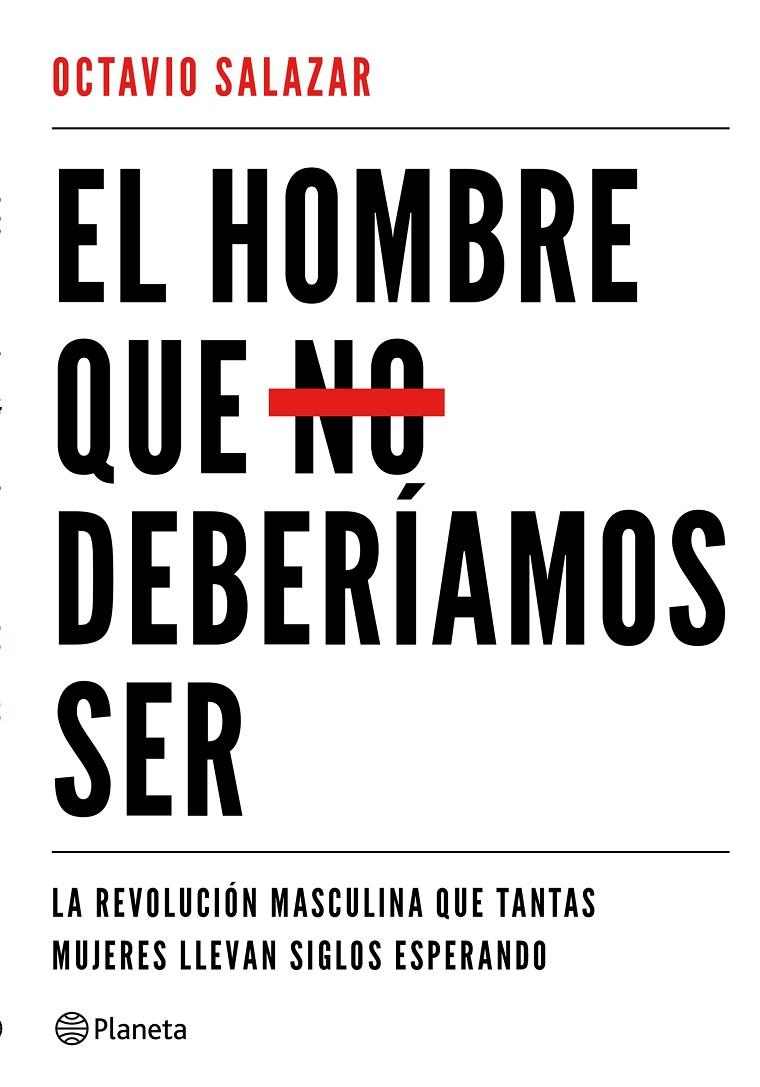 El hombre que no deberíamos ser | 9788408180609 | Octavio Salazar