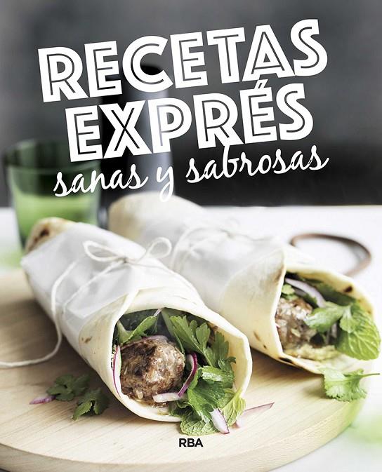 Recetas exprés sanas y sabrosas | 9788490569764 | , REDACCION RBA LIBROS, S.A.