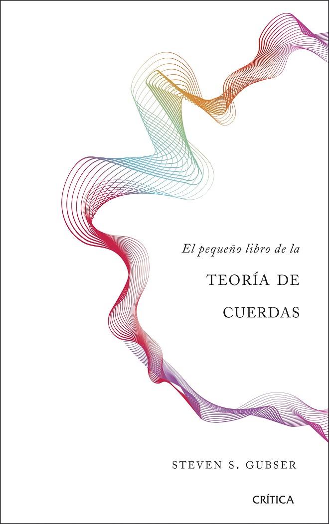 El pequeño libro de la teoría de cuerdas | 9788491990680 | Gubser, Steven S.