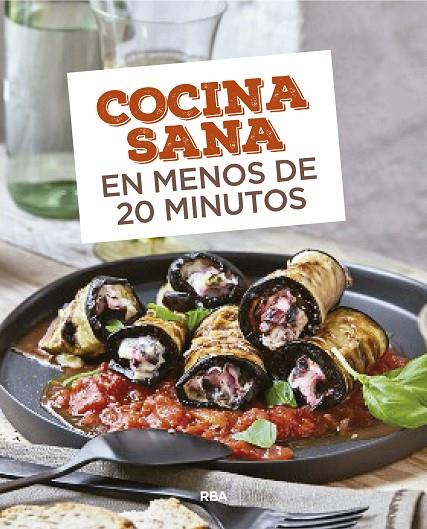 Cocina sana en menos de 20 minutos | 9788490569726 | VV. AA.