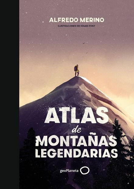 Atlas de montañas legendarias | 9788408239444 | Merino, Alfredo / Font, Ignasi