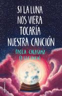 Si la luna nosviera tocaría nuestra canción | 9788417541125 | (Paola Calasanz), Dulcinea