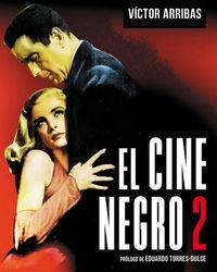 EL CINE NEGRO 2 | 9788415606291 | ARRIBAS VICTOR