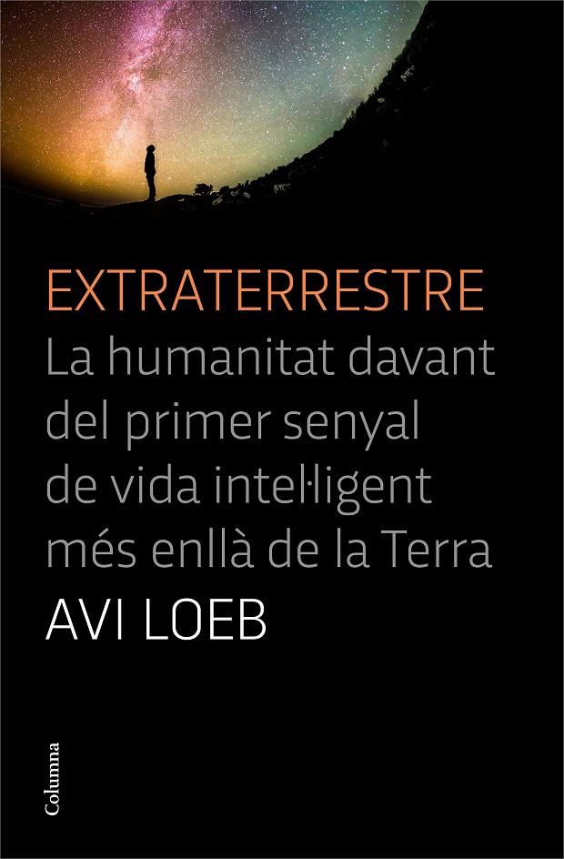 Extraterrestre. La humanitat davant del primer senyal de vica intel·ligent | 9788466427456 | Avi Loeb