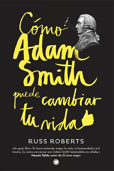 Cómo Adam Smith puede canviar tu vida | 9788494107689 | Russ Roberts