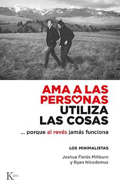 Ama a las personas, utiliza las cosas | 9788499889122 | Fields Millburn, Joshua / Nicodemus, Ryan