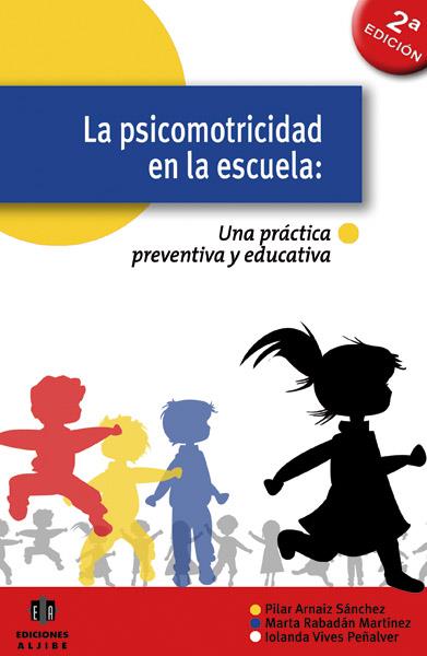 La psicomotricidad en la escuela | 9788497004619 | Arnáiz Sánchez, Pilar / Rabadán Martínez, Marta / Vives Peñalver, Iolanda