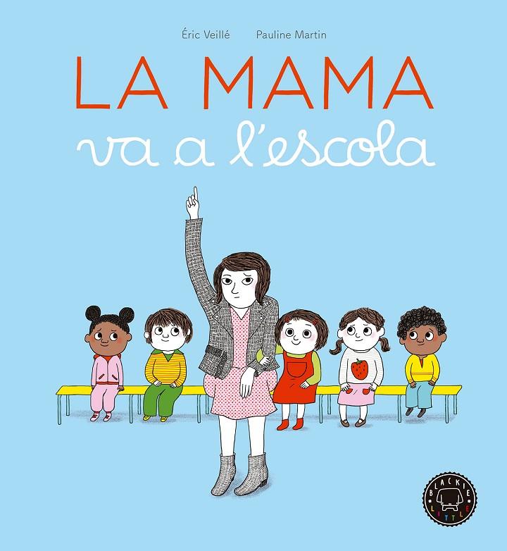 La mama va a l escola | 9788416290963 | Veillé, Éric