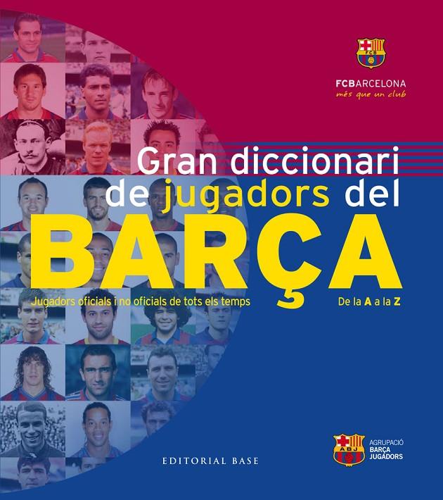 Gran diccionari de jugadors del Barça | 9788416166626 | Closa, Toni / Pablo, Josep / Salas, José Alberto / Mas, Jordi