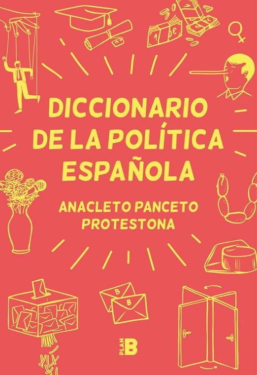 Diccionario de la política española | 9788417001629 | Panceto, Anacleto / Protestona,