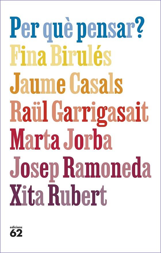 Per què pensar? | 9788429781663 | Birulés Bertran, Fina/Casals Pons, Jaume/Garrigasait Colomés, Raül/Jorba Grau, Marta/Ramoneda Molins