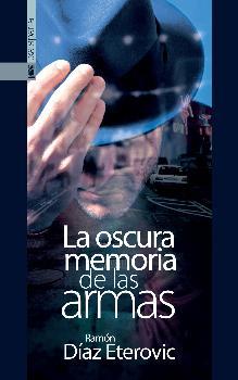 La oscura memoria de las armas | 9788416350742 | Díaz Eterovic, Ramón