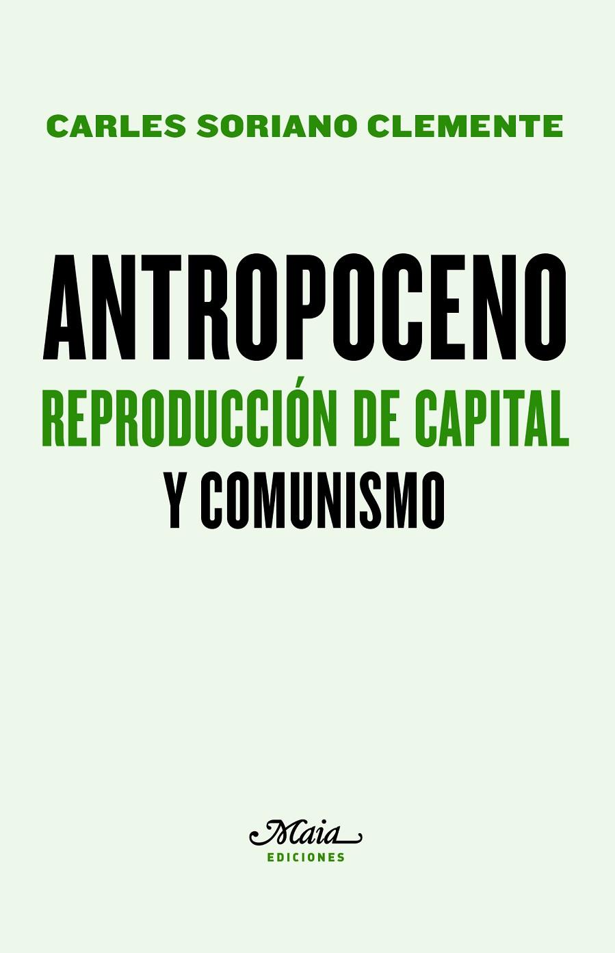 Antropoceno. Reproducción de capital y comunismo | 9788492724840 | Soriano Clemente, Carles