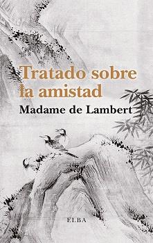 Tratado sobre la amistad | 9788494796647 | Madame de Lambert