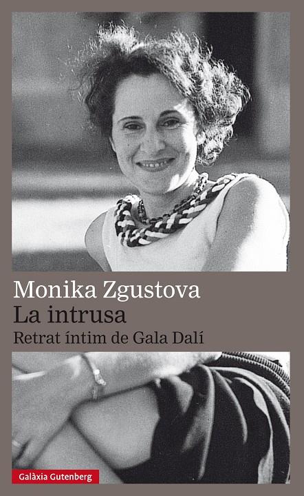 La intrusa. Retrat íntim de Gala Dalí | 9788417355616 | Monika Zgustova