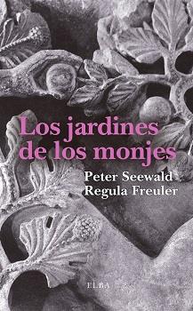 Los jardines de los monjes | 9788494796609 | Seewald, Peter / Freuler, Regula