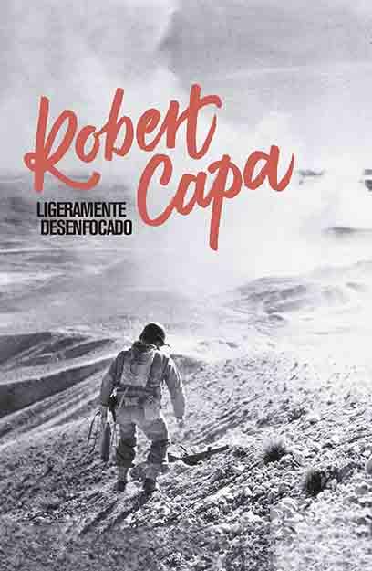 Robert Capa. Ligeramente desenfocado | 9788417048310 | Robert Capa