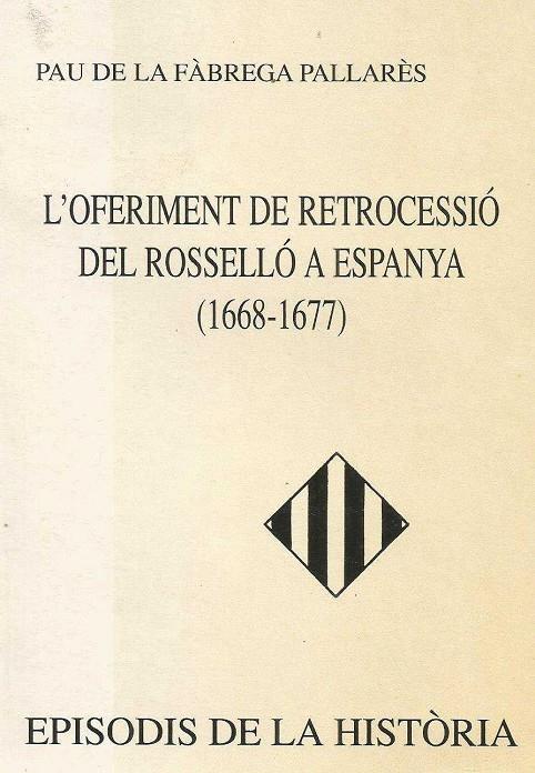 L oferiment de retrocessió del Rosselló a Espanya | 9788423204723 | FÀBREGA PALLARÈS, PAU DE LA