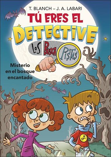 Tú eres el detective con Los Buscapistas 1. Misterio en el bosque encantado (Tú | 9788418483974 | Labari, José Ángel / Blanch, Teresa