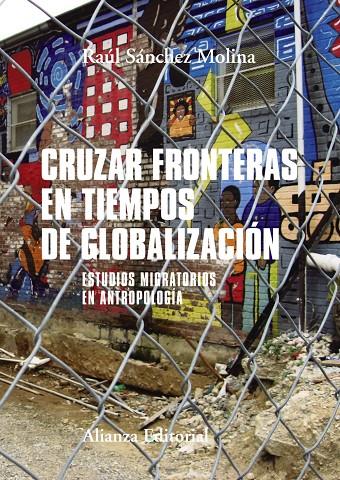 Cruzar fronteras en tiempos de globalización | 9788491812500 | Raúl Sánchez Molina