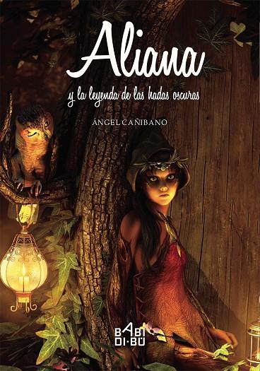 Aliana y la leyenda de las hadas oscuras | 9788416777747 | Cañibano Casarrubios Ángel Felipe