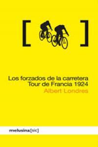 Los forzados de la carretera. Tour de Francia 1924 | 9788496614758 | Albert Londres